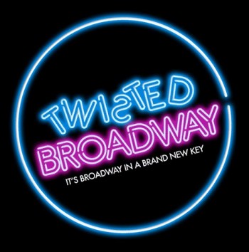 TWISTED BROADWAY | Broadway in a brand new key.