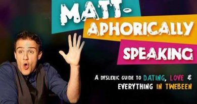 Matt-aphorically Speaking- A Dyslexic Guide to Dating, Love and Everything In Twebeen. Image supplied.