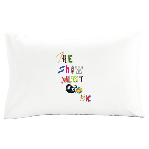 Show Must Go On White Display Pillow Case