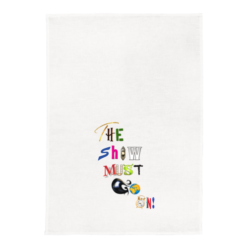 Show Must Go On White Tea Towel